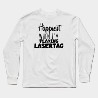 Happiest when i'm playing lasertag Long Sleeve T-Shirt